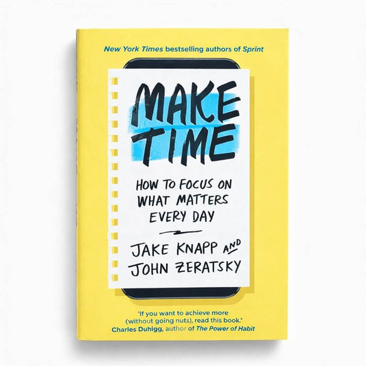 Make Time: How to Focus on What Matters Every Day | Paperback Book