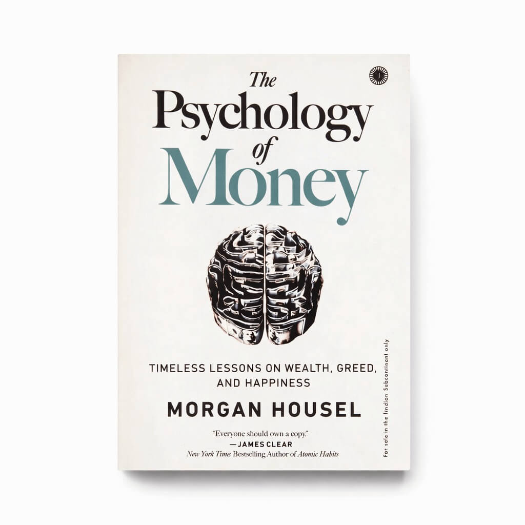 The Psychology of Money: Timeless Lessons on Wealth, Greed, and Happiness by Morgan Housel