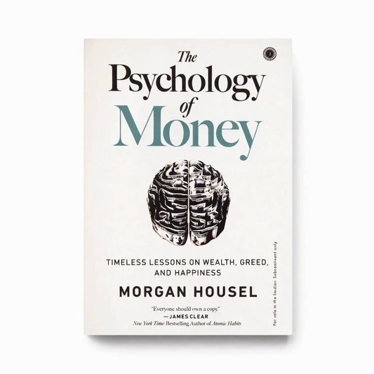 The Psychology of Money: Timeless Lessons on Wealth, Greed, and Happiness by Morgan Housel