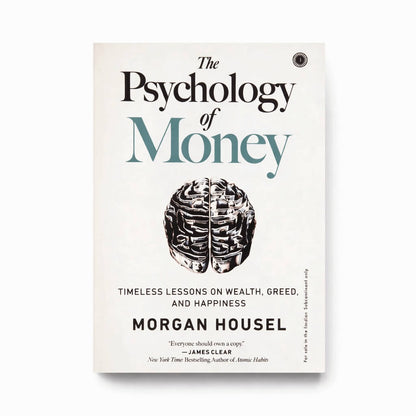 The Psychology of Money: Timeless Lessons on Wealth, Greed, and Happiness by Morgan Housel