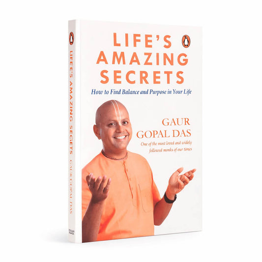 Life’s Amazing Secrets: How to Find Balance and Purpose in Your Life by Gaur Gopal Das