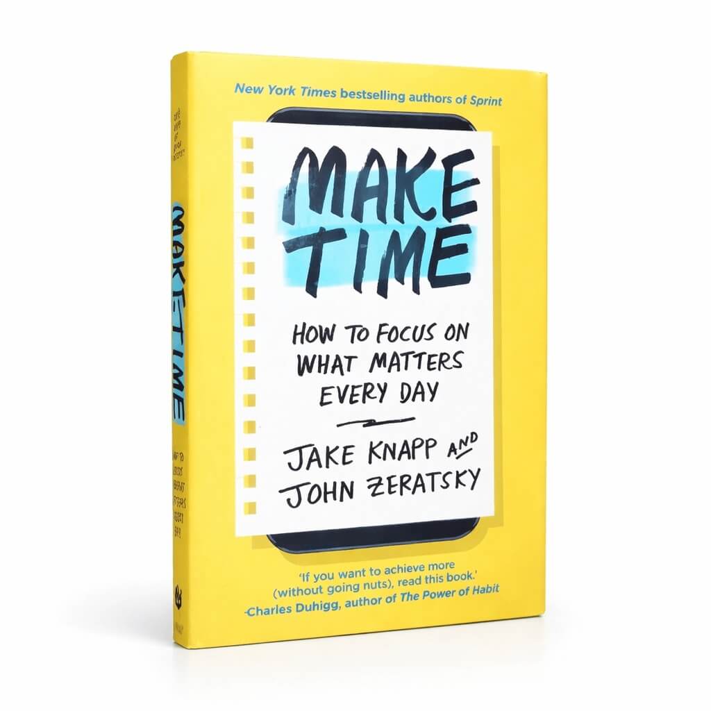 Make Time: How to Focus on What Matters Every Day | Paperback Book